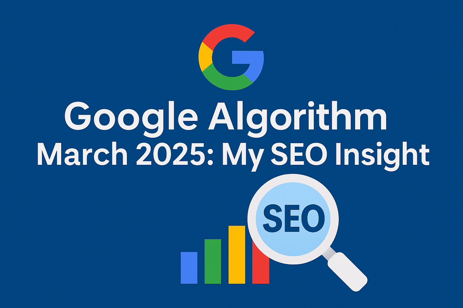 Google Algorithm March 2025 A Personal Insight